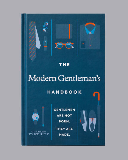 The Modern Gentleman’s Handbook - by Charles Tyrwhitt